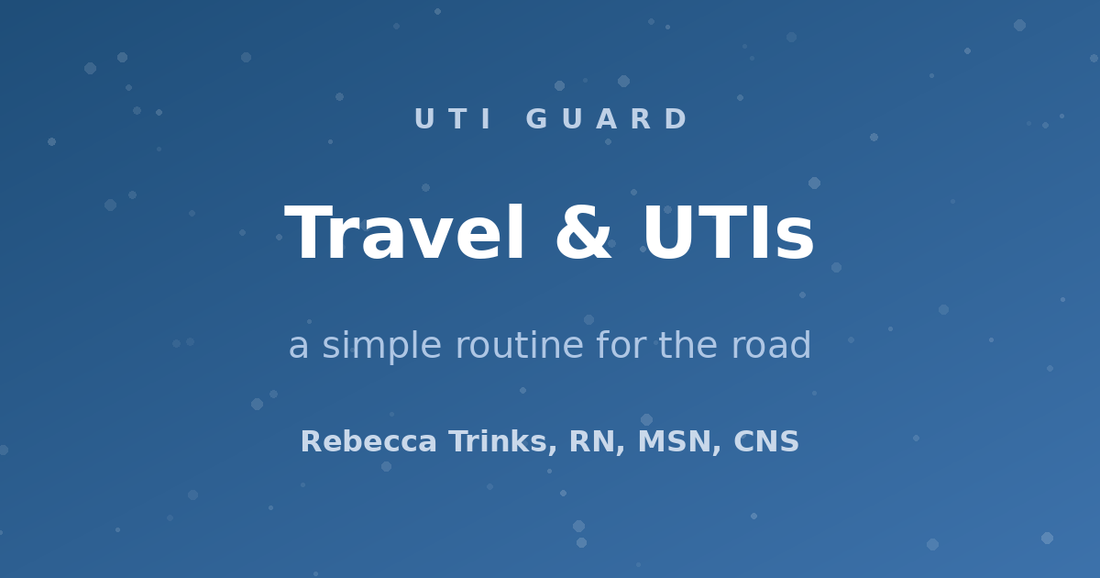 Travel & UTIs: A Simple Routine for the Road