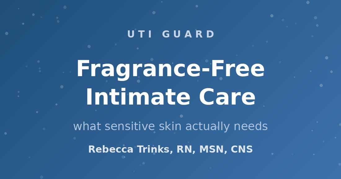 Fragrance-Free Intimate Care: What Sensitive Skin Needs
