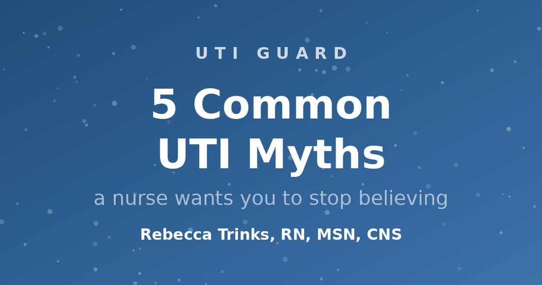 5 Common UTI Myths a Nurse Wants You to Stop Believing